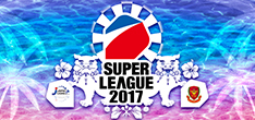 SUPER LEAGUE 2017
