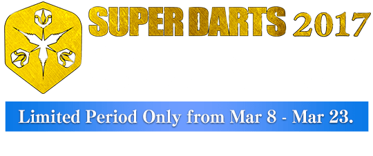 SUPER DARTS COUNT-UP　Wed Mar 8 - Thu Mar 23