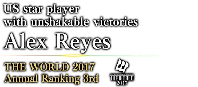 US star player with unshakable victories Alex Reyes THE WORLD 2017 Annual Ranking / 3rd 