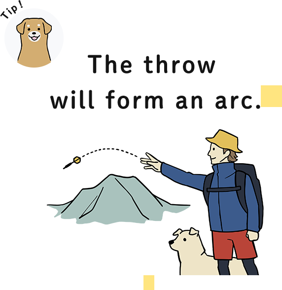 The throw will form an arc.