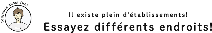 Toujours aussi fun! Il existe plein d'établissements! Essayez différents endroits!