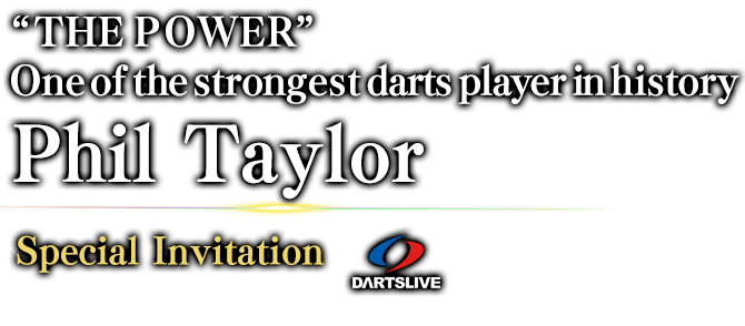 “THE POWER” One of the strongest darts player in history Phil Taylor Special Invitation 